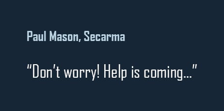 Don't worry! Help is coming... Paul Mason, Secarma