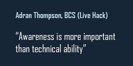 Adrian Thompson, BCS (Live hack): Awareness is more important than technical ability