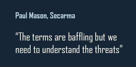 Paul Mason, Secarma: The terms are baffling but we need to understand the threats