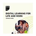 Digital learning for life and work schools guide