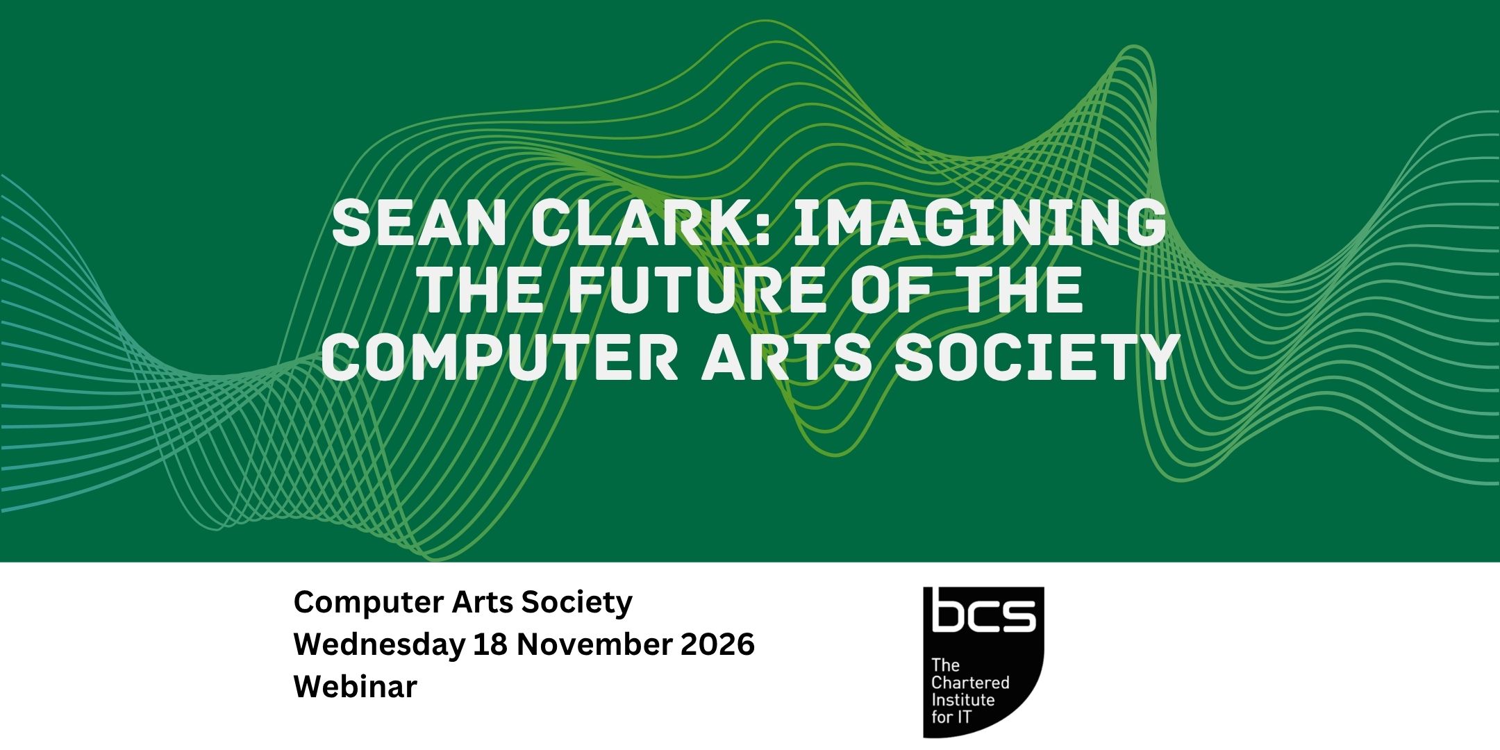 Webinar: Sean Clark: Imagining the Future of the Computer Arts Society - Computer Arts Society