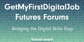 Webinar: GetMyFirstDigitalJob Futures Forums - Bridging the Digital Skills Gap