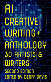 AI Creative Writing+ Anthology 30 Artists & Writers Second Edition edited by Geoff Davis